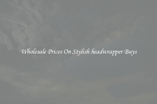 Wholesale Prices On Stylish headwrapper Buys