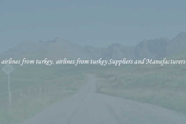 airlines from turkey, airlines from turkey Suppliers and Manufacturers