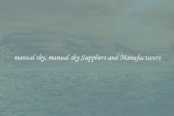 manual sky, manual sky Suppliers and Manufacturers