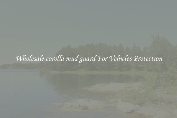 Wholesale corolla mud guard For Vehicles Protection