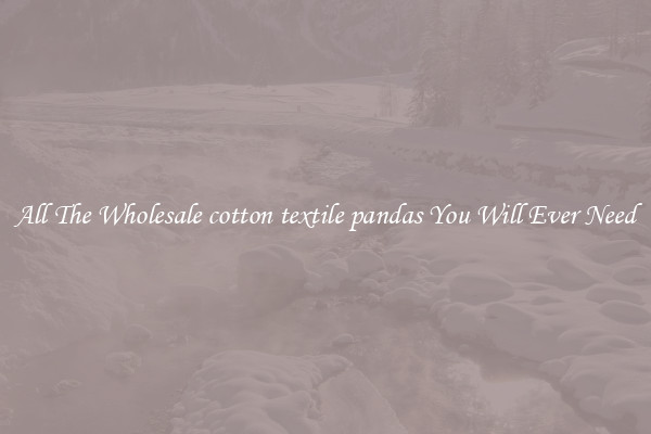 All The Wholesale cotton textile pandas You Will Ever Need