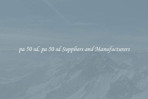 pa 50 sd, pa 50 sd Suppliers and Manufacturers