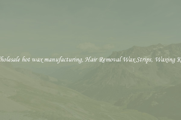 Wholesale hot wax manufacturing, Hair Removal Wax Strips, Waxing Kits