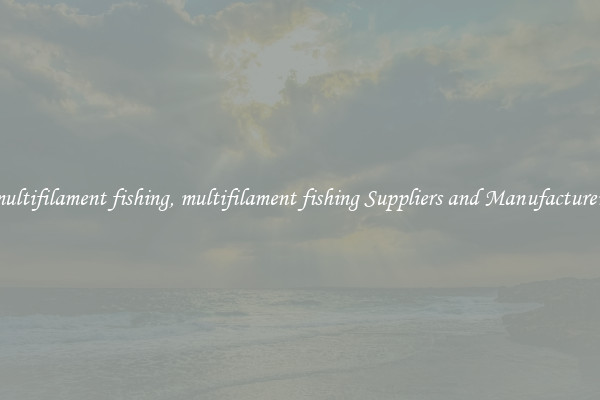 multifilament fishing, multifilament fishing Suppliers and Manufacturers