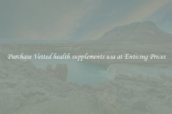 Purchase Vetted health supplements usa at Enticing Prices