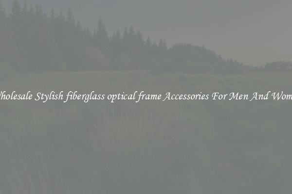Wholesale Stylish fiberglass optical frame Accessories For Men And Women