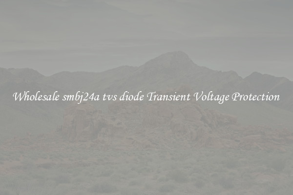Wholesale smbj24a tvs diode Transient Voltage Protection 