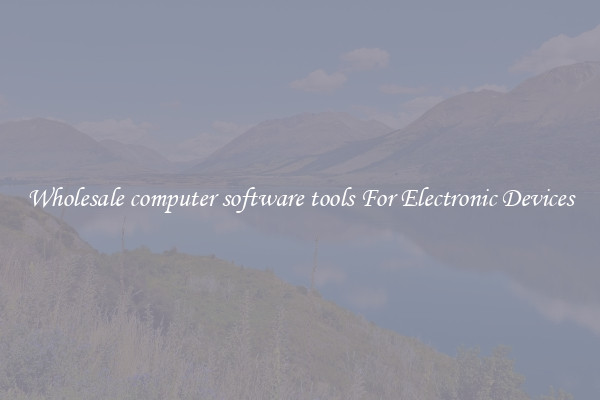 Wholesale computer software tools For Electronic Devices