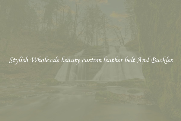 Stylish Wholesale beauty custom leather belt And Buckles