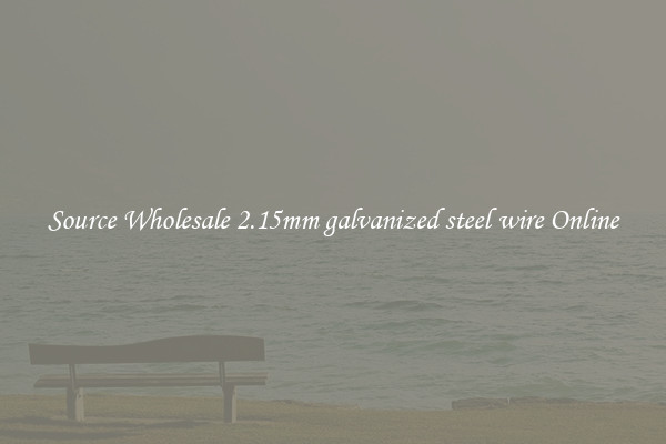 Source Wholesale 2.15mm galvanized steel wire Online