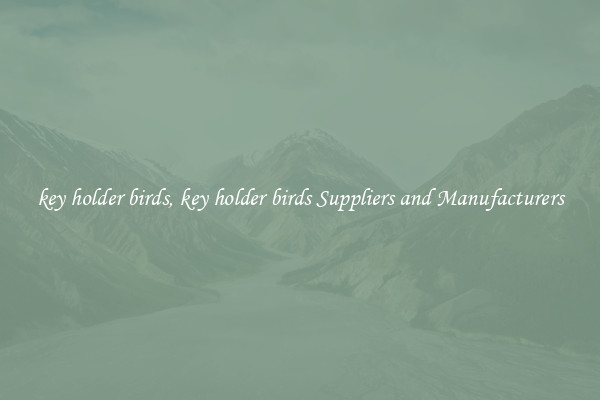 key holder birds, key holder birds Suppliers and Manufacturers
