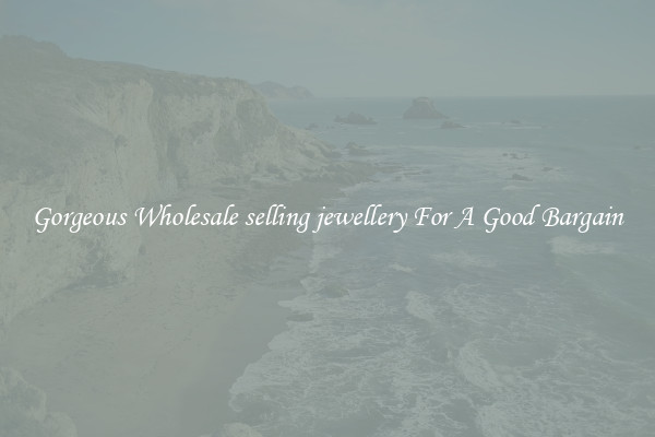 Gorgeous Wholesale selling jewellery For A Good Bargain