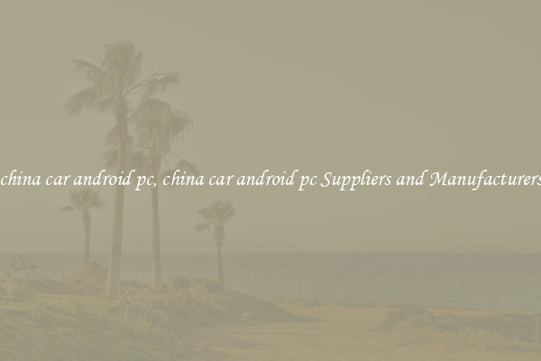 china car android pc, china car android pc Suppliers and Manufacturers