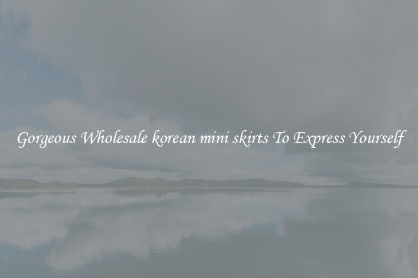 Gorgeous Wholesale korean mini skirts To Express Yourself