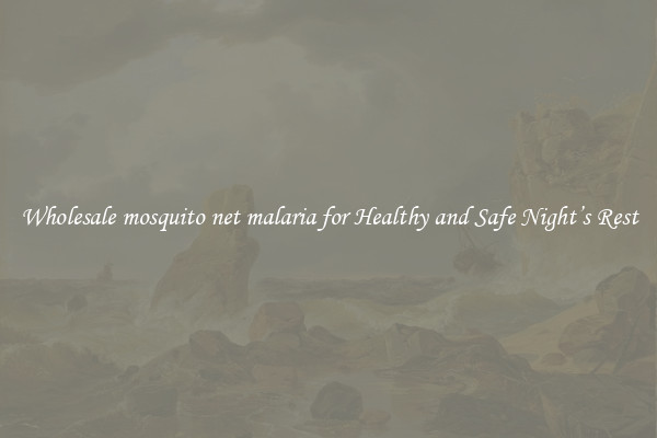 Wholesale mosquito net malaria for Healthy and Safe Night’s Rest
