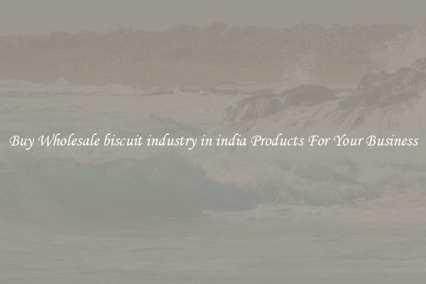Buy Wholesale biscuit industry in india Products For Your Business