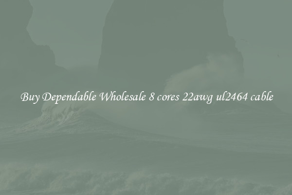 Buy Dependable Wholesale 8 cores 22awg ul2464 cable