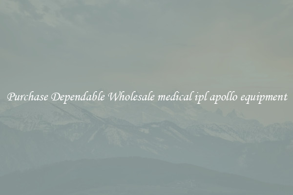 Purchase Dependable Wholesale medical ipl apollo equipment
