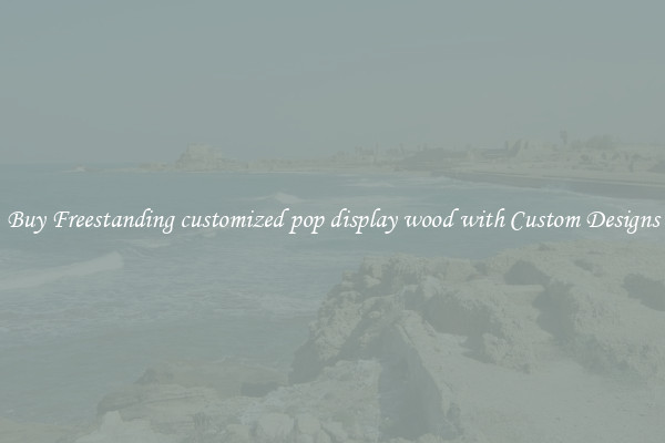 Buy Freestanding customized pop display wood with Custom Designs