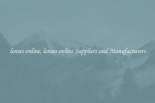lenses online, lenses online Suppliers and Manufacturers