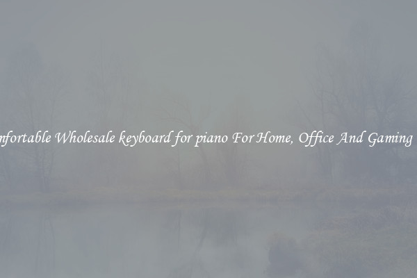 Comfortable Wholesale keyboard for piano For Home, Office And Gaming Use