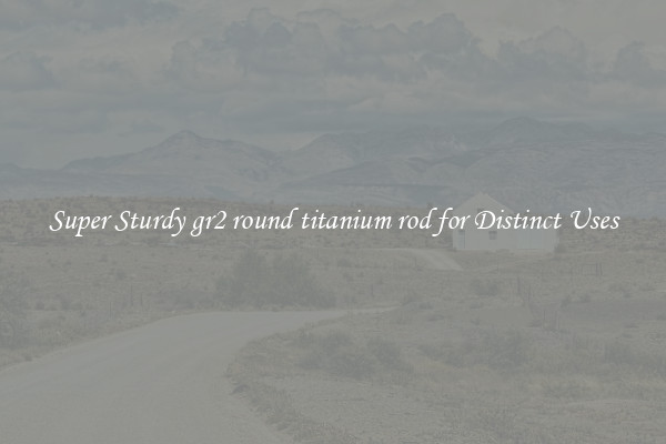 Super Sturdy gr2 round titanium rod for Distinct Uses