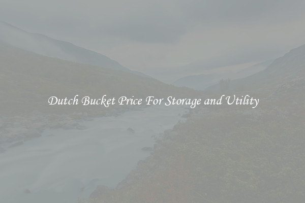 Dutch Bucket Price For Storage and Utility