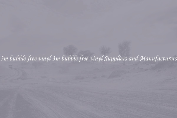 3m bubble free vinyl 3m bubble free vinyl Suppliers and Manufacturers