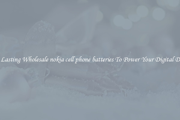 Long Lasting Wholesale nokia cell phone batteries To Power Your Digital Devices