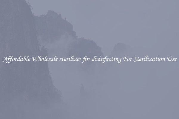 Affordable Wholesale sterilizer for disinfecting For Sterilization Use