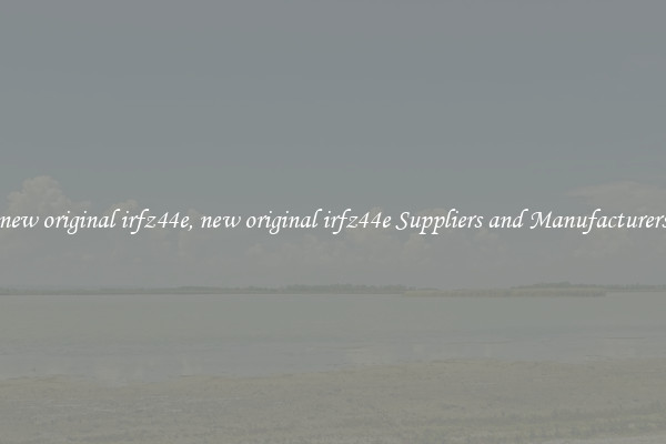 new original irfz44e, new original irfz44e Suppliers and Manufacturers