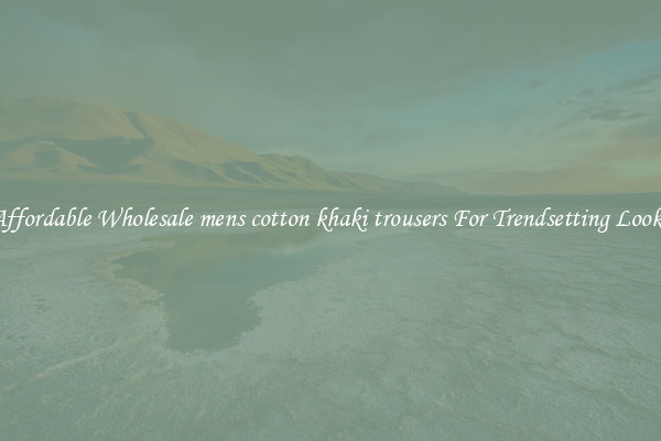 Affordable Wholesale mens cotton khaki trousers For Trendsetting Looks