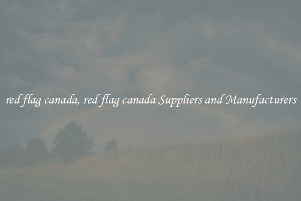 red flag canada, red flag canada Suppliers and Manufacturers