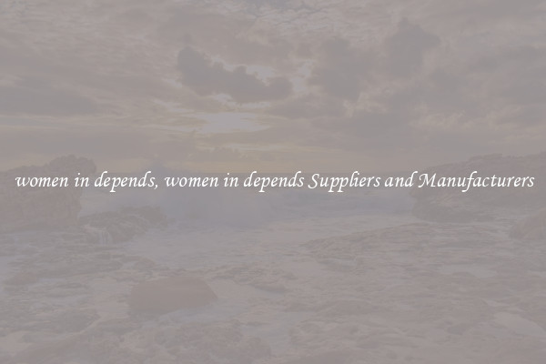 women in depends, women in depends Suppliers and Manufacturers