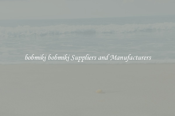 bobmiki bobmiki Suppliers and Manufacturers