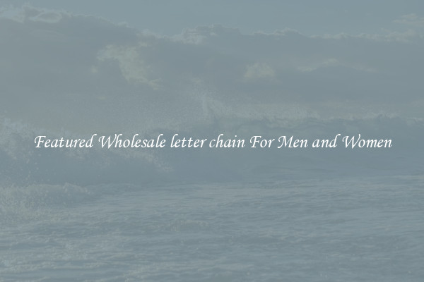 Featured Wholesale letter chain For Men and Women