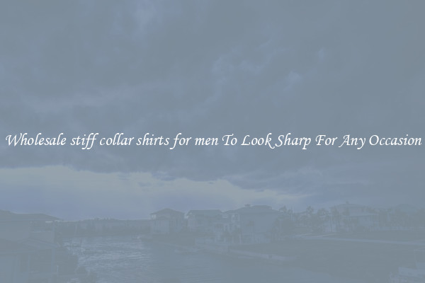 Wholesale stiff collar shirts for men To Look Sharp For Any Occasion