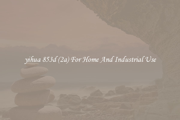 yihua 853d (2a) For Home And Industrial Use