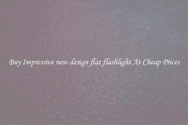 Buy Impressive new design flat flashlight At Cheap Prices
