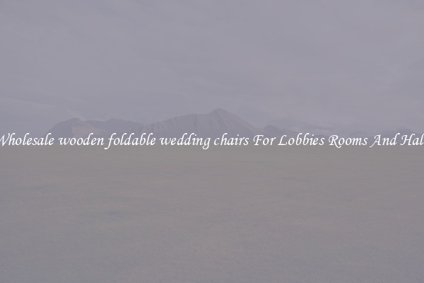 Wholesale wooden foldable wedding chairs For Lobbies Rooms And Halls