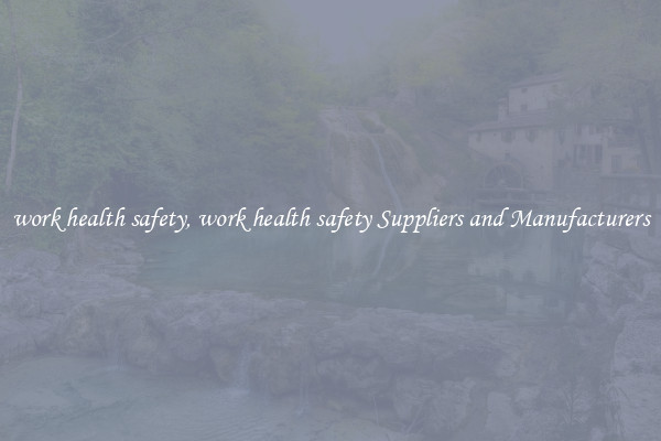 work health safety, work health safety Suppliers and Manufacturers