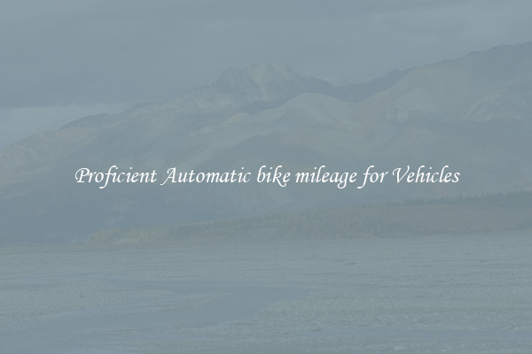 Proficient Automatic bike mileage for Vehicles